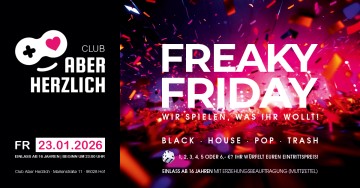 Freaky Friday – Wir spielen, was ihr wollt! – Black, House, Pop, Trash – Einlass ab 16 Jahren